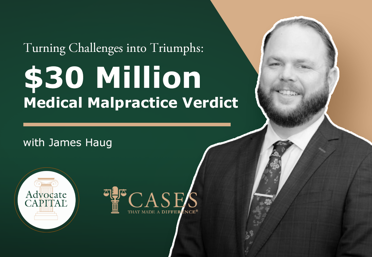 Turning Challenges into Triumphs: $30 Million Medical Malpractice Verdict with James Haug