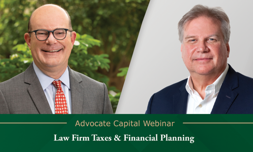 Advocate Capital Webinar: Law Firm Taxes & Financial Planning with Tim McKey