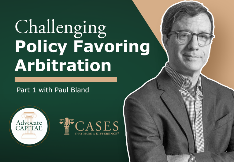 Public Justice Part 1: Morgan v. Sundance, A Potential Change Against Policy Favoring Arbitration with Paul Bland