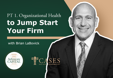 Organizational Health to Jump Start Your Firm Part 1 with Attorney Brian LaBovick